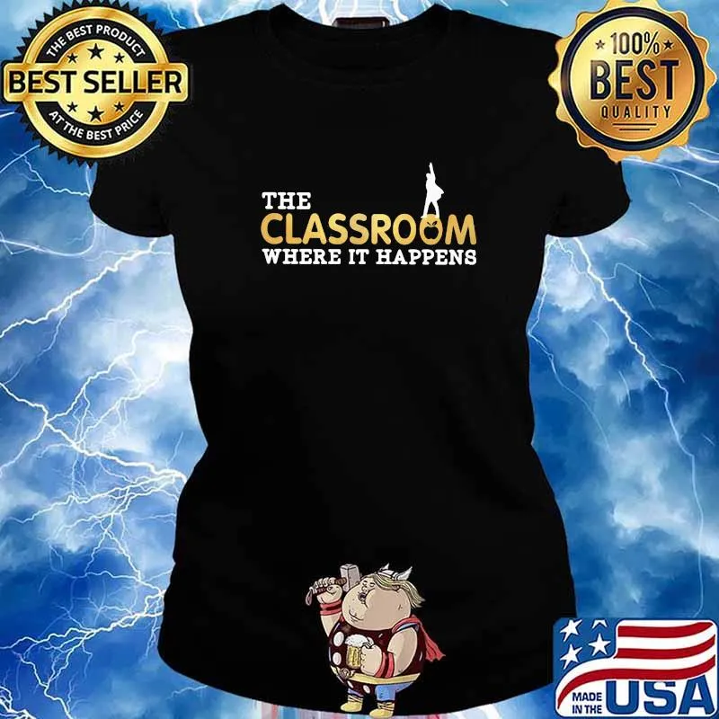 The Classroom Where It Happens Shirt Ladies tee