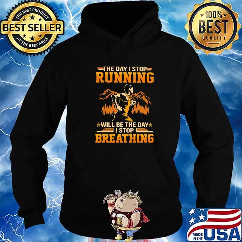 The Day I Stop Running Wull Be The Day I Stop Breathing The Mountain Shirt Hoodie