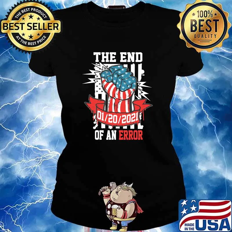 The End Of An Error Presidential Strong Hand Illustration 20 Usa Flag Shirt Ladies tee
