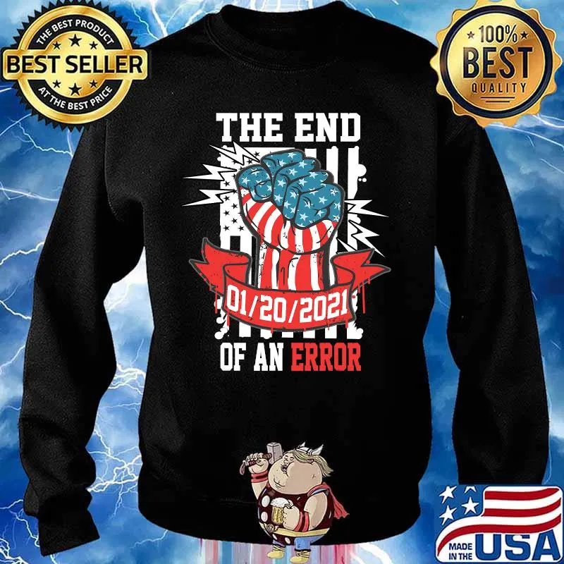 The End Of An Error Presidential Strong Hand Illustration 20 Usa Flag Shirt Sweater