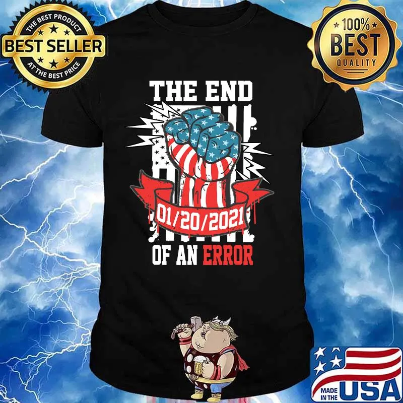 The End Of An Error Presidential Strong Hand Illustration 20 Usa Flag Shirt