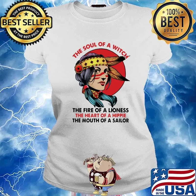 The Soul Of A Witch The Fire Of A Lion The Heart Of A Hippies The Mouth Of A Sailor The Girl Shirt Ladies tee