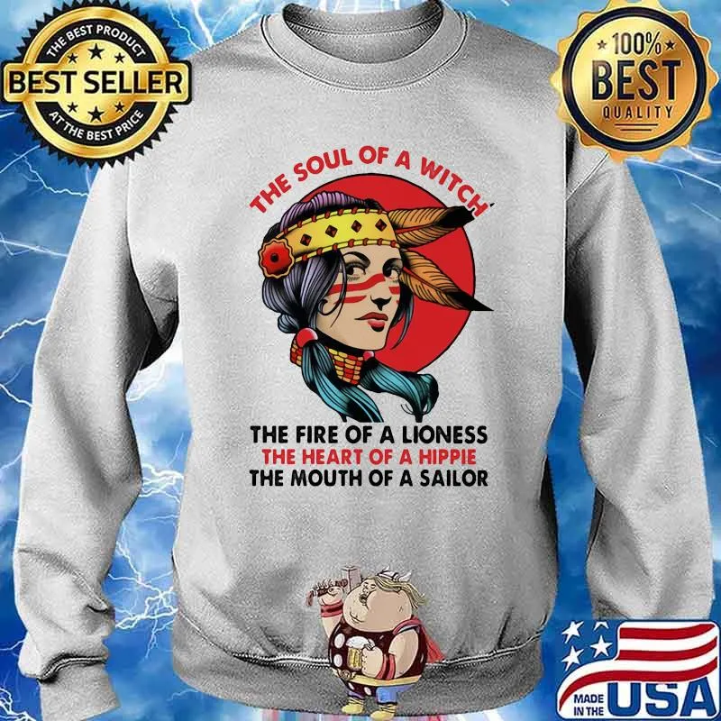 The Soul Of A Witch The Fire Of A Lion The Heart Of A Hippies The Mouth Of A Sailor The Girl Shirt Sweater
