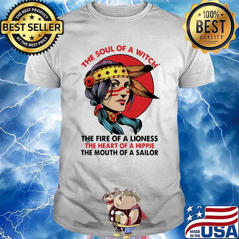 The Soul Of A Witch The Fire Of A Lion The Heart Of A Hippies The Mouth Of A Sailor The Girl Shirt