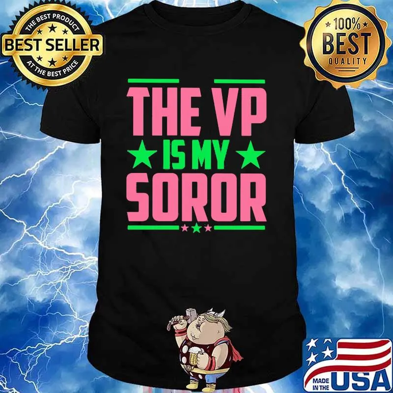 The VP Is My Soror Shirt