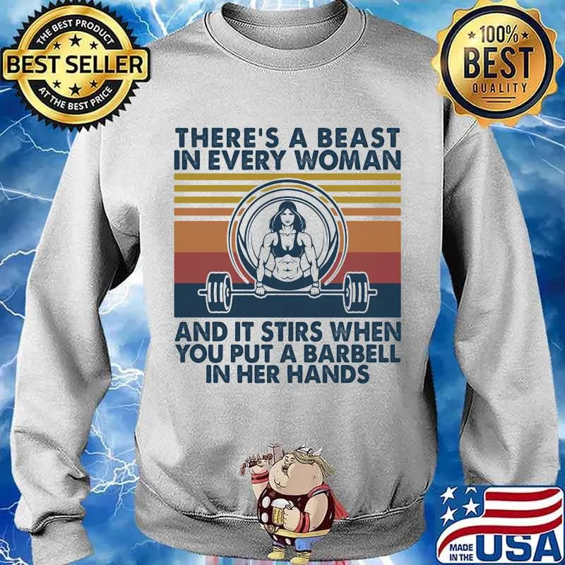 There's A Beast Is Every Woman And It Stirs When You Put A Barbell In Her Hands Weight Lifting Vintage Shirt Sweater