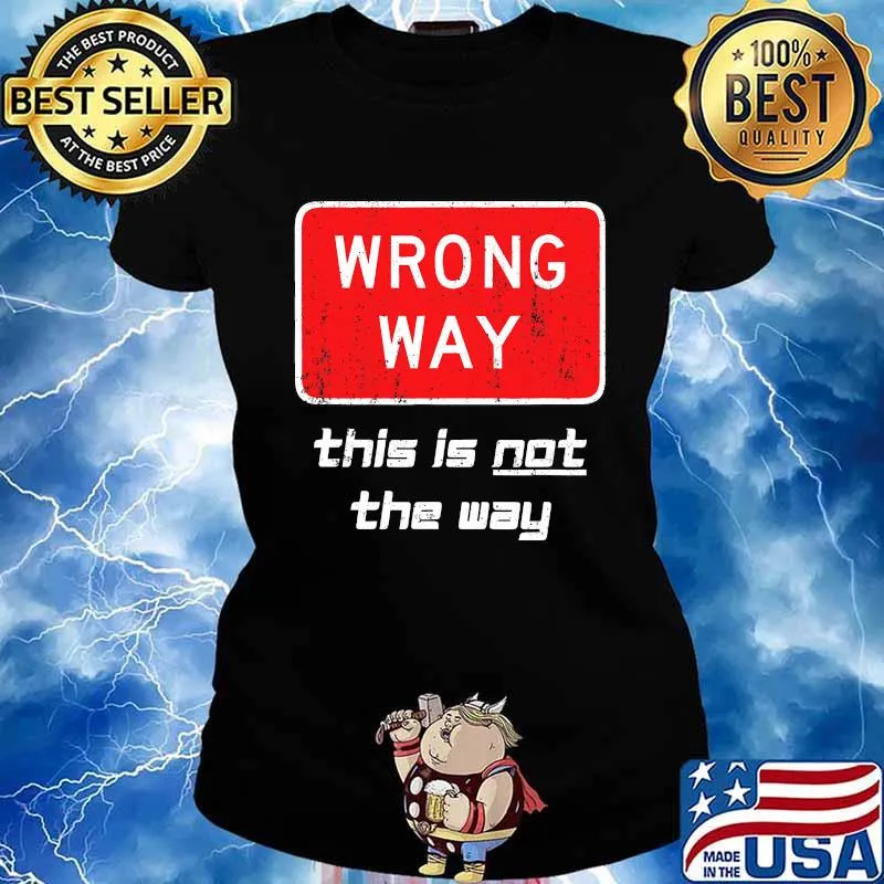 This is NOT The Way Shirt Distressed Wrong Way Sign Shirt Ladies tee