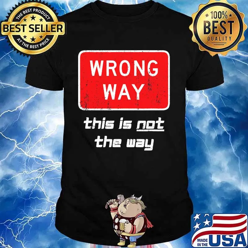 This is NOT The Way Shirt Distressed Wrong Way Sign Shirt