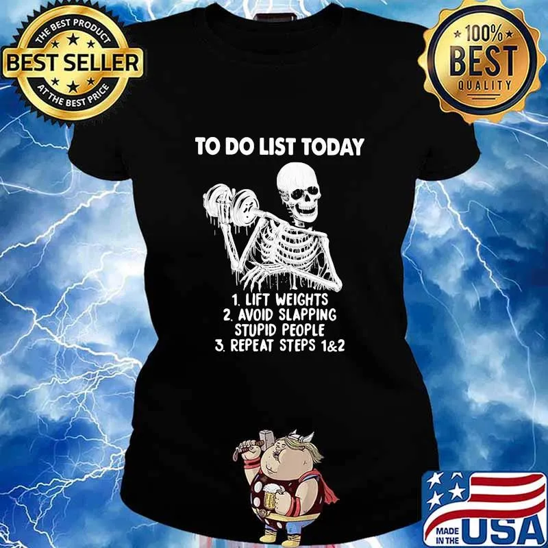 To You List Today Skull Weight Lifting Avoid Slapping Stupid People Repeat Steps Shirt Ladies tee