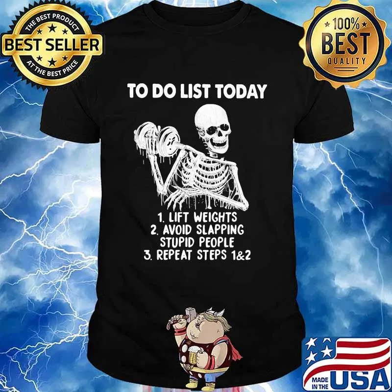 To You List Today Skull Weight Lifting Avoid Slapping Stupid People Repeat Steps Shirt