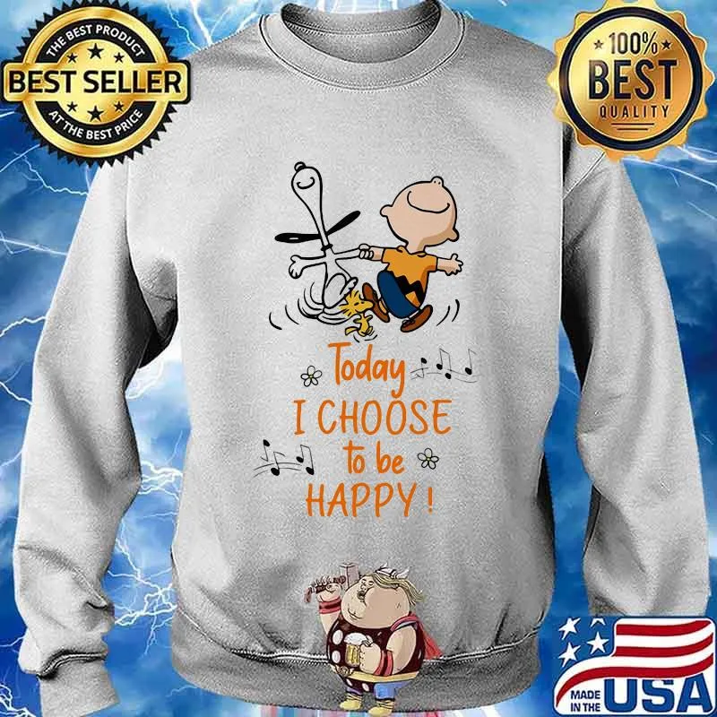 Today I Choose To Be Happy Snoopy Shirt Sweater