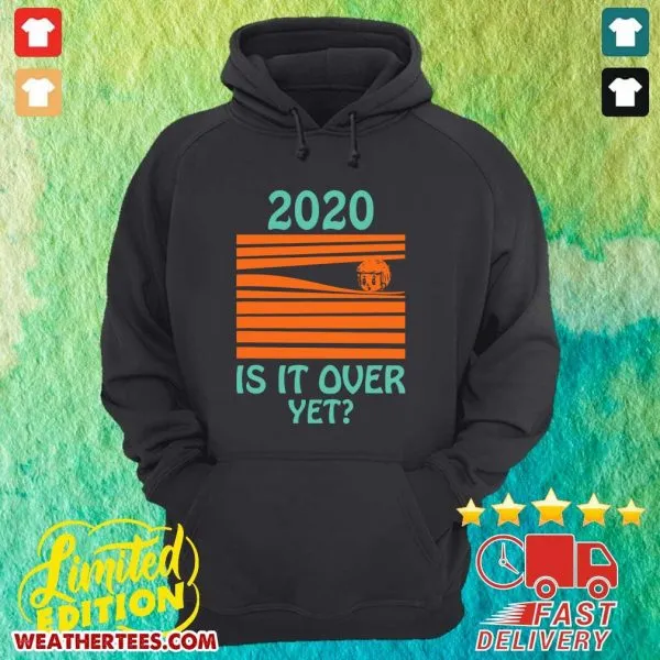 Top 2020 Is It Over Yet Shirt - Image 5