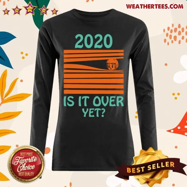 Top 2020 Is It Over Yet Shirt - Image 3