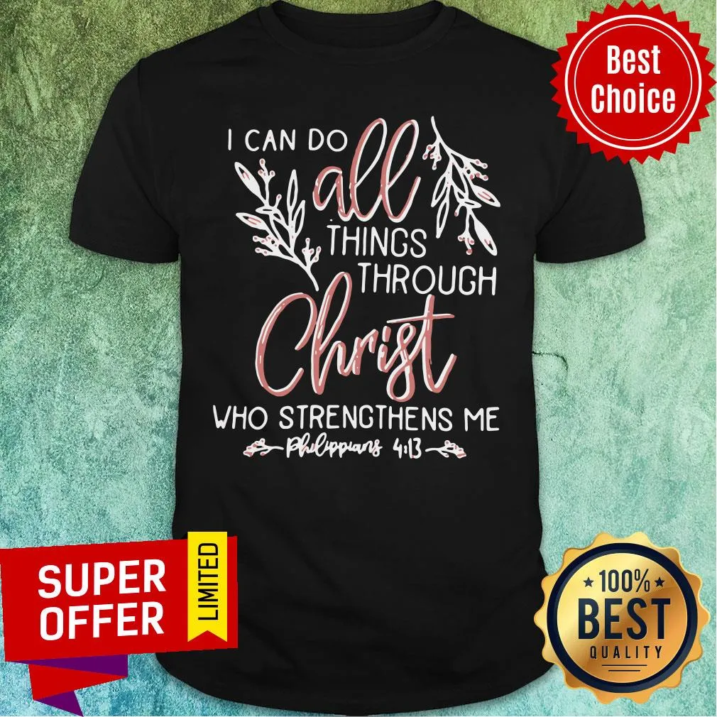 Top I Can Do All Things Through Christ Who Strengthens Me Shirt