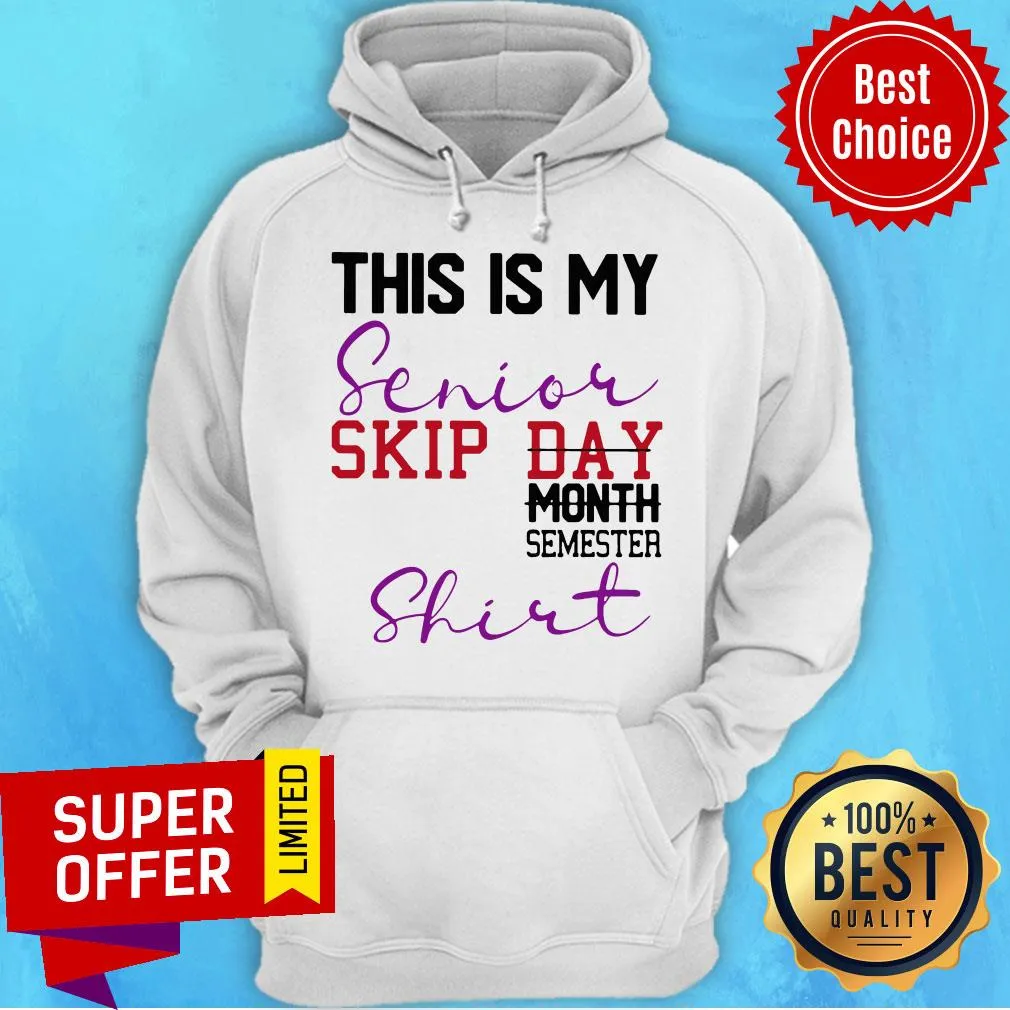 Top This Is My Senior Skip Day Month Semester Shirt - Image 3