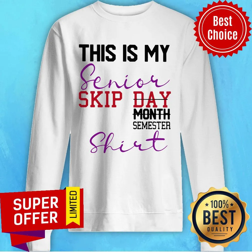 Top This Is My Senior Skip Day Month Semester Shirt - Image 2