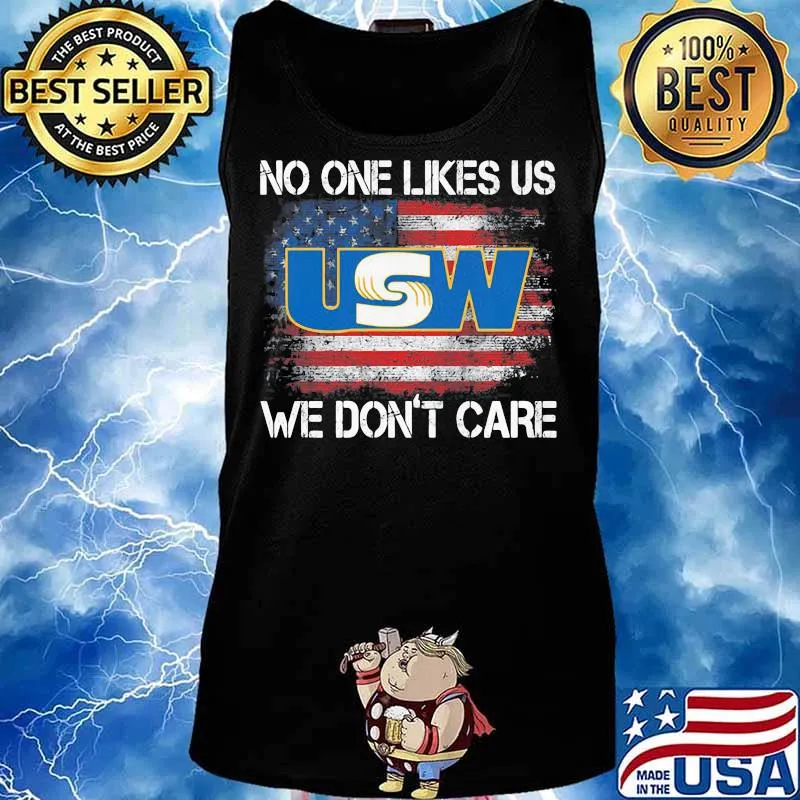 United Steelworkers No One Likes Us We Don’t Care American Flag Shirt Tank top