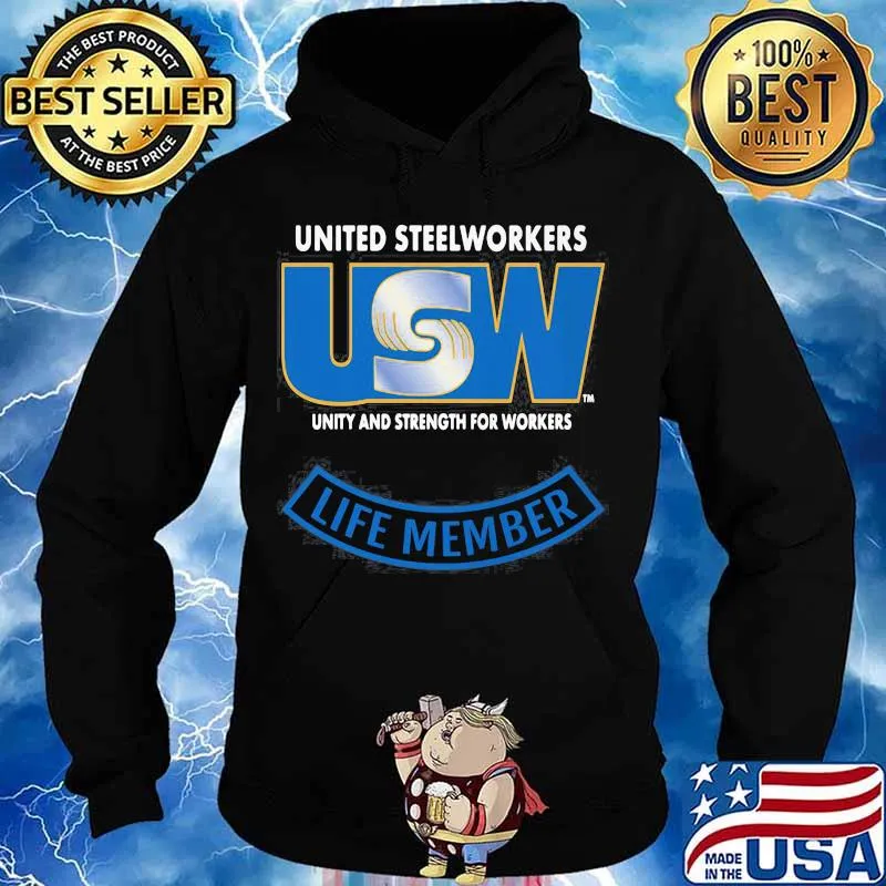 United Steelworkers Unity And Strength For Workers Life Member Shirt Hoodie