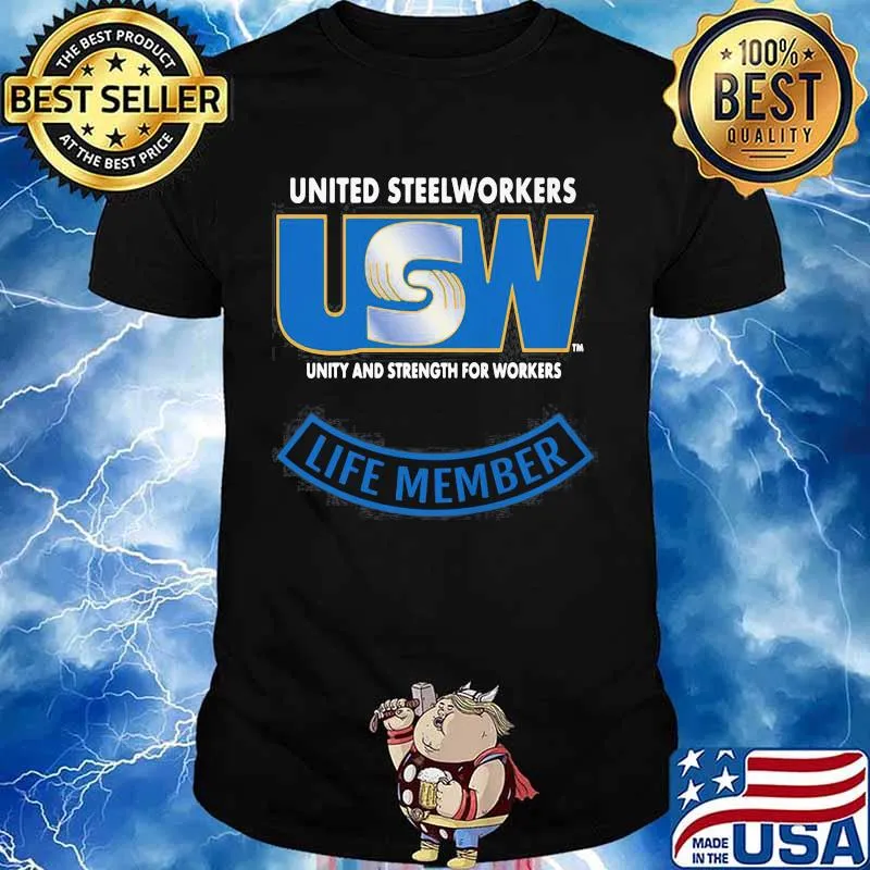United Steelworkers Unity And Strength For Workers Life Member Shirt