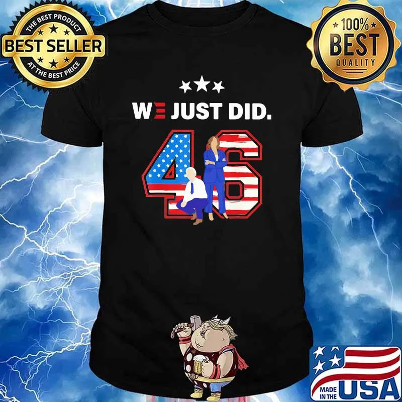 We Just Did 46 Joe Biden American Flag Shirt