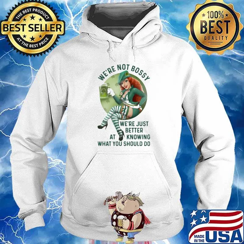 We're Not Bossy We're Just Better At Knowing What You Should Do Lucky Grass Shirt Hoodie