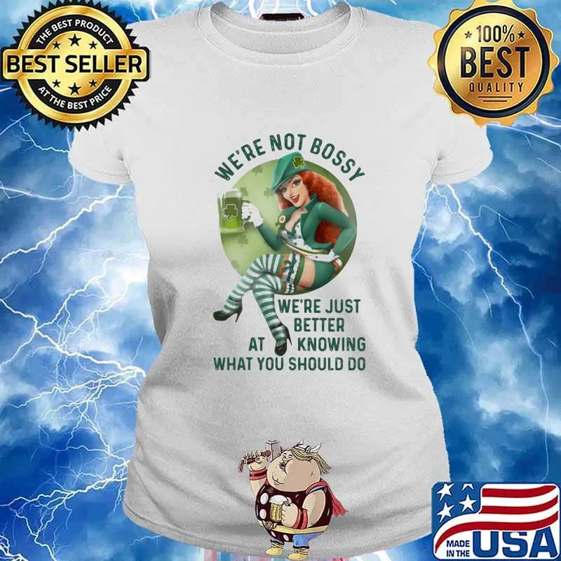 We're Not Bossy We're Just Better At Knowing What You Should Do Lucky Grass Shirt Ladies tee