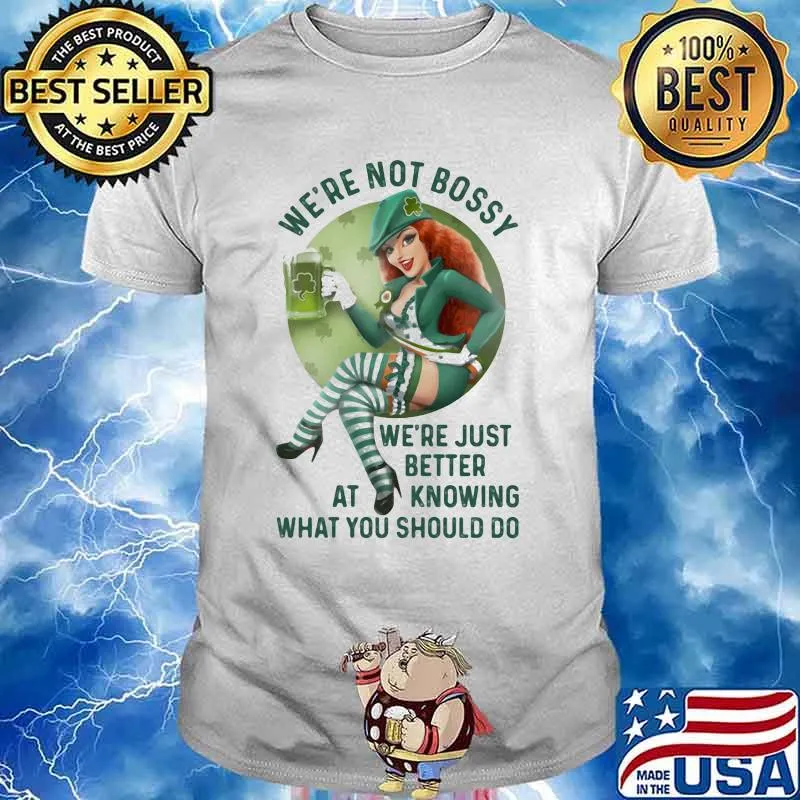 We're Not Bossy We're Just Better At Knowing What You Should Do Lucky Grass Shirt