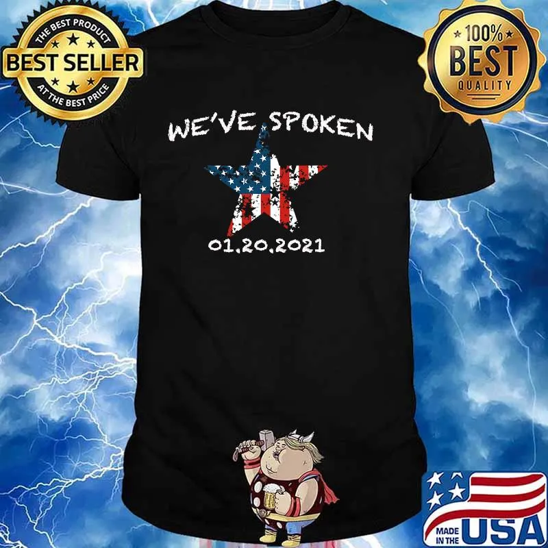 We've Spoken Biden And Harris Inauguration 2021 Star Usa Flag Shirt