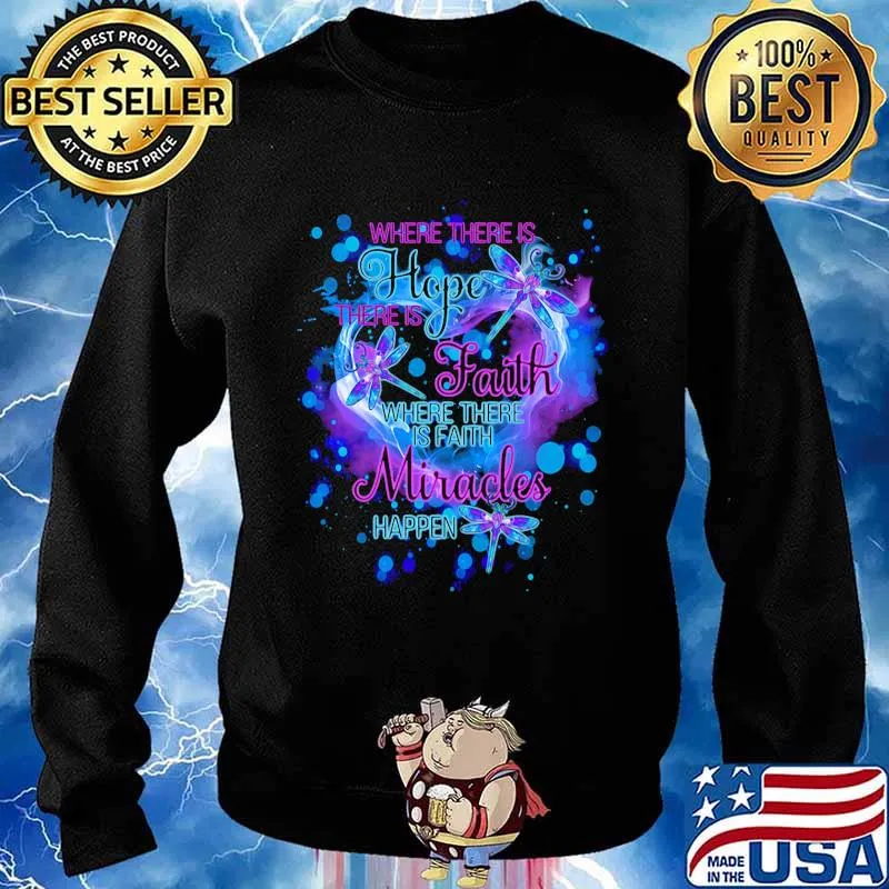 Where There Is Hope There Is Faith Where There Is Faith Miracles Hapen Shirt Sweater