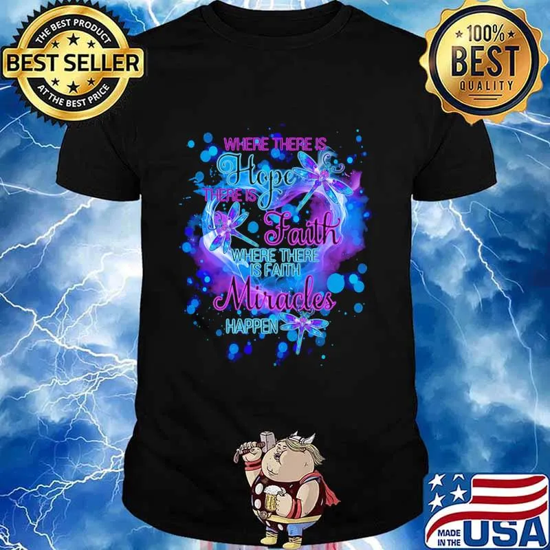 Where There Is Hope There Is Faith Where There Is Faith Miracles Hapen Shirt