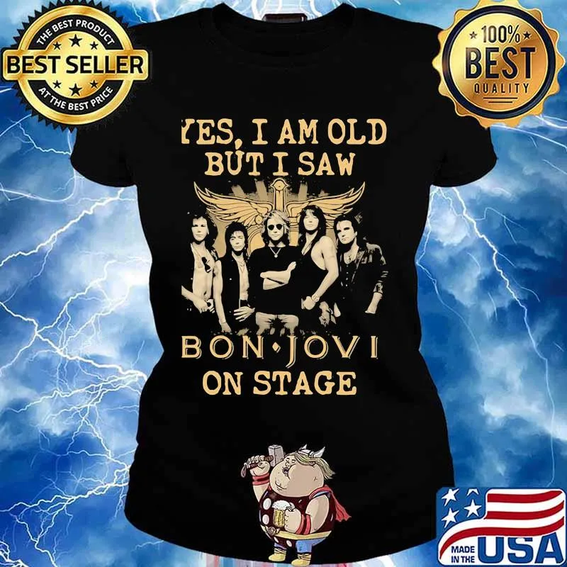 Yes I Am Old But I Saw Bon Jovi On Stage God Shirt Ladies tee