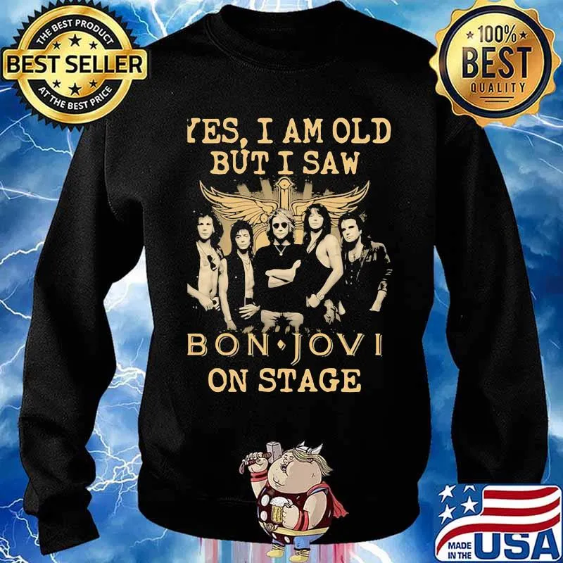 Yes I Am Old But I Saw Bon Jovi On Stage God Shirt Sweater