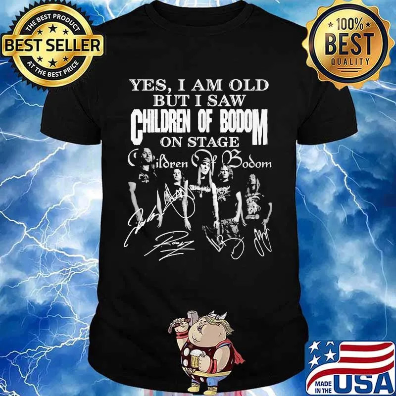 Yes I Am Old But I Saw Children Of Bodom On Stage Signature Shirt