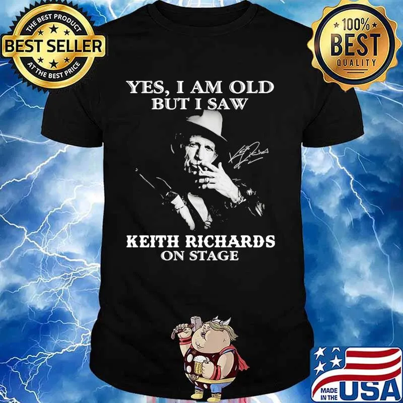 Yes I Am Old But I Saw Keith Richards On Stage Signature Shirt