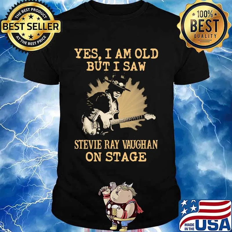 Yes I Am Old But I Saw Stevie Ray Vaughan On Stage Shirt