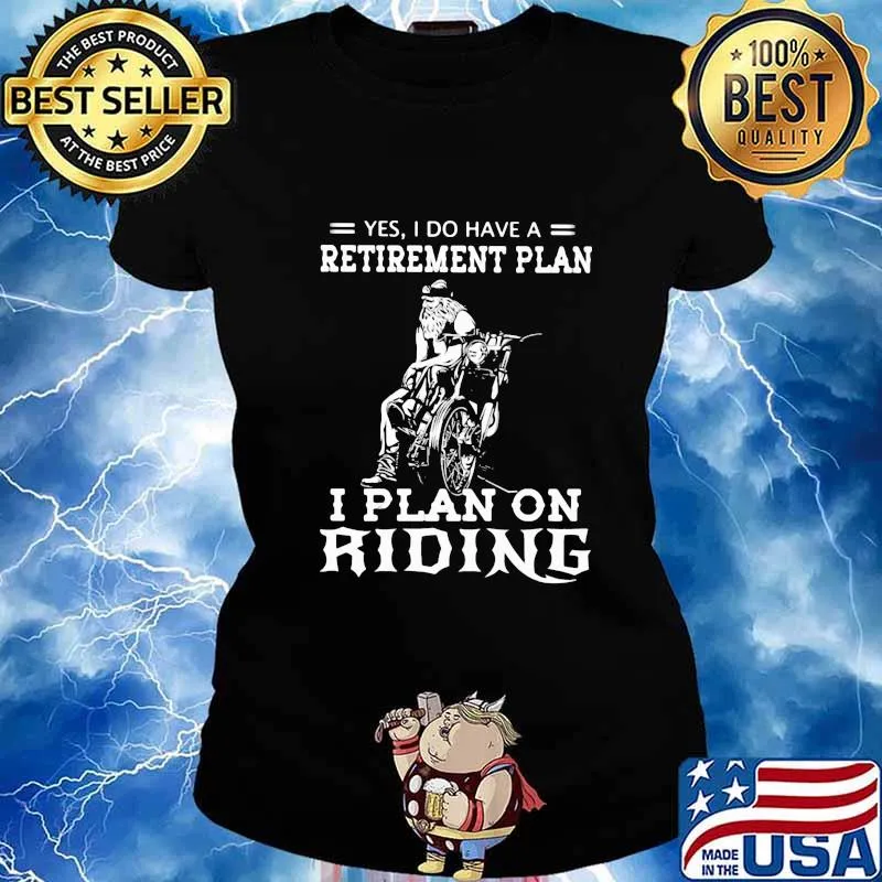 Yes I Do Have A Retirement Plan I Plan On Ridene Motorcycle Shirt Ladies tee