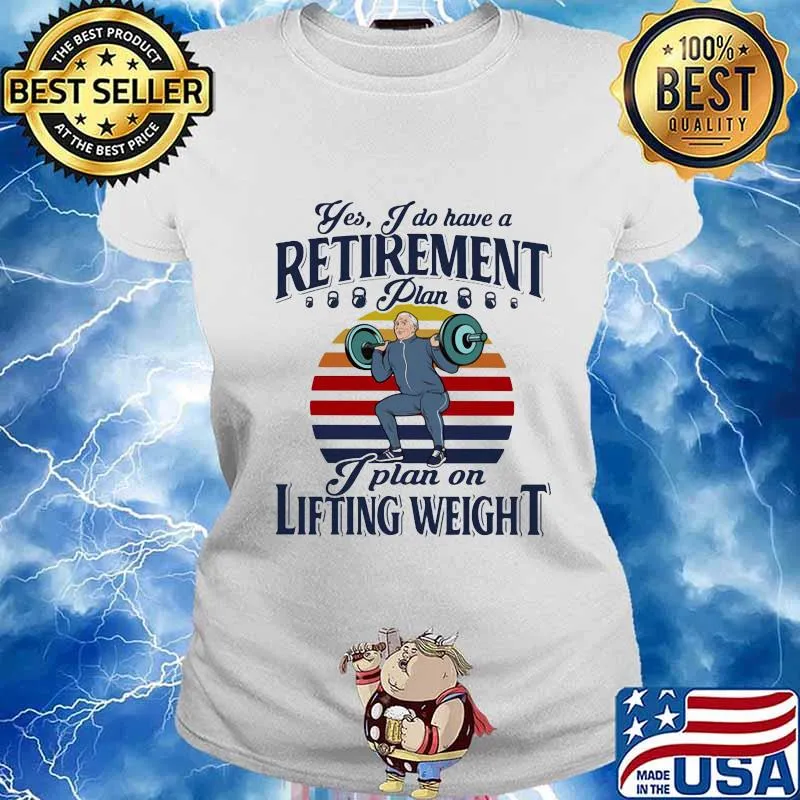 Yes I Do Have A Retirement Plan On Lifting Weight Vintage Shirt Ladies tee