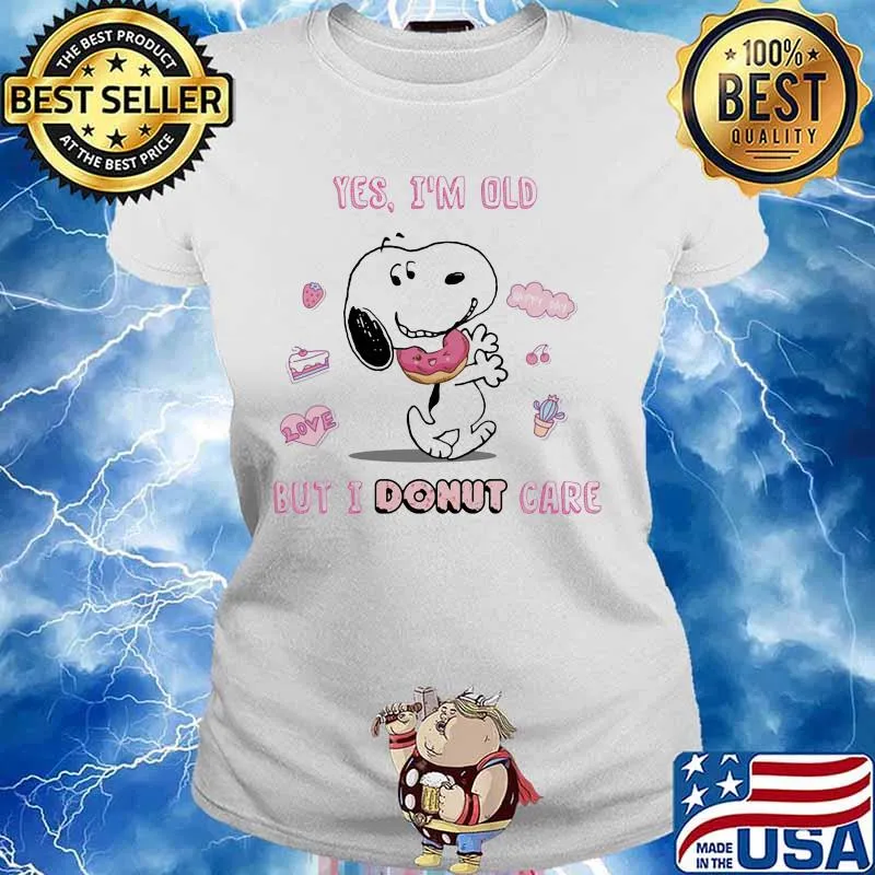 Yes I’m Old But I Donut Care Snoopy Shirt Ladies tee