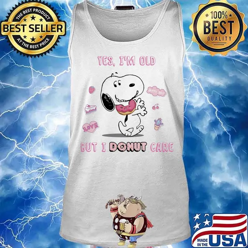 Yes I’m Old But I Donut Care Snoopy Shirt Tank top