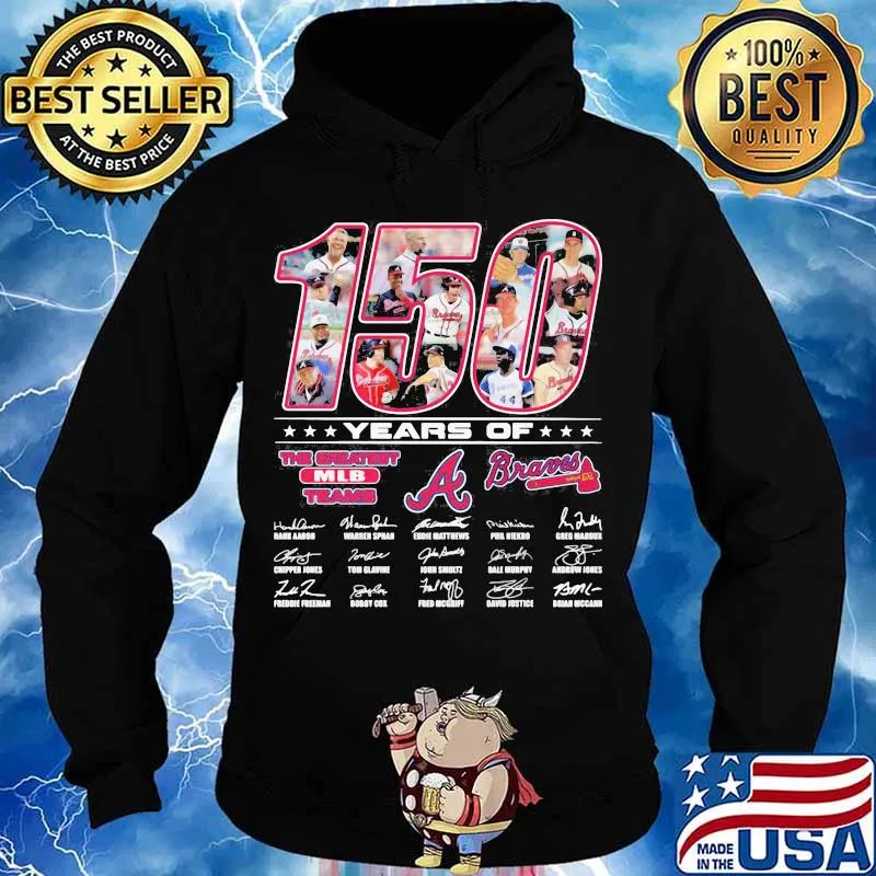150 Years Of The Great Teams Braves Signature Shirt Hoodie