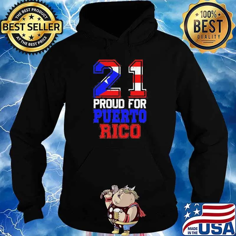 21 Proud For Puerto Rico American Flag Shirt Hoodie
