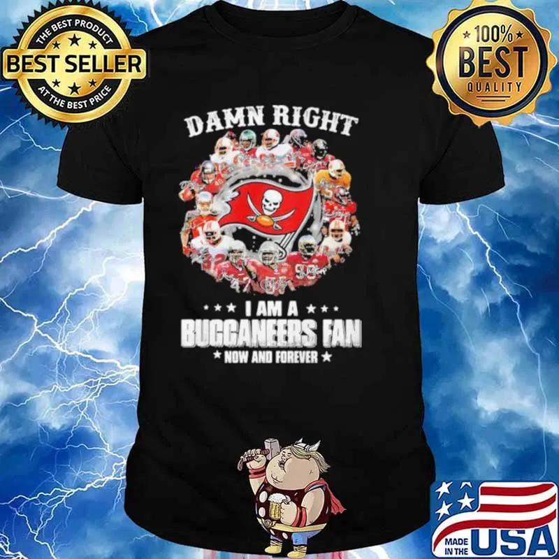 Damn Right I Am A Buccaneers Fan Now And Forever Stars s Unisex