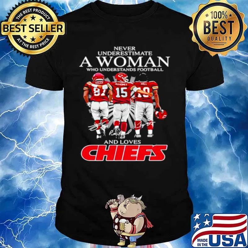 Never Underestimate Who Understand And Loves Chiefs s Unisex
