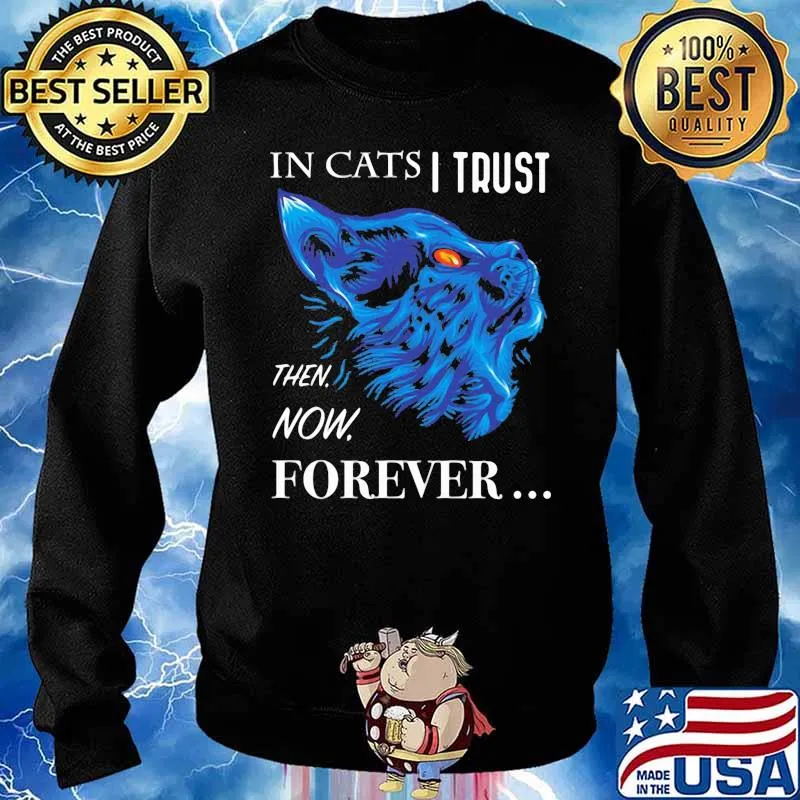 It Cats I Trust Then Now Forever Cat Blue Shirt Sweater