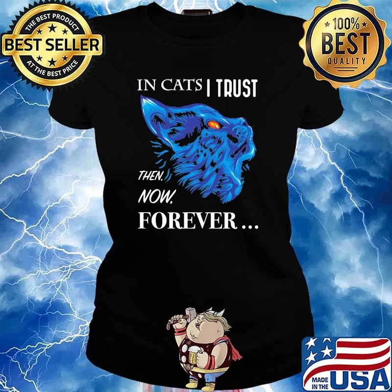 It Cats I Trust Then Now Forever Cat Blue Shirt Ladies tee