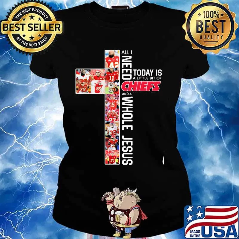 All I Need Today Is Chiefs Whole Jesus Shirt Ladies tee