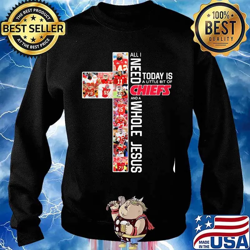 All I Need Today Is Chiefs Whole Jesus Shirt Sweater