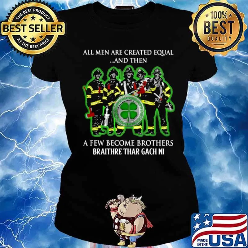All men are created equal and then a few become brothers braithre thar gach ni s Ladies tee