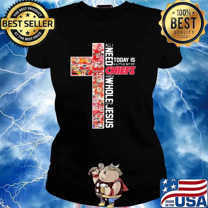 All Need Today Is A Little Bit Of Chiefs And A Whole Lot Of Jesus Kansa City Shirt Ladies tee