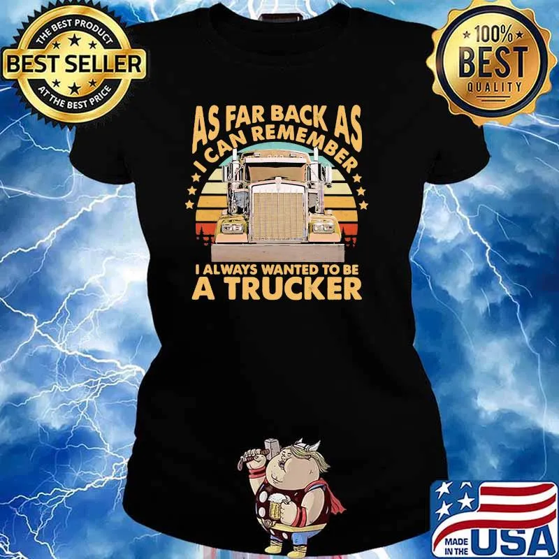 As Far Back As I Can Remember I Always Wanted To Be A Trucker Vintage Shirt Ladies tee
